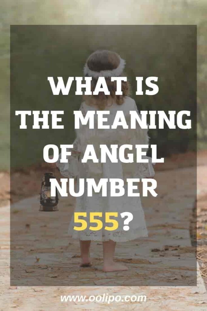 What is The Meaning of Angel Number 555?