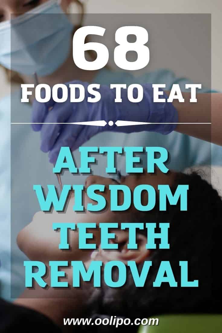 68 Foods You Can Safely Eat After Wisdom Teeth Removal - Oolipo