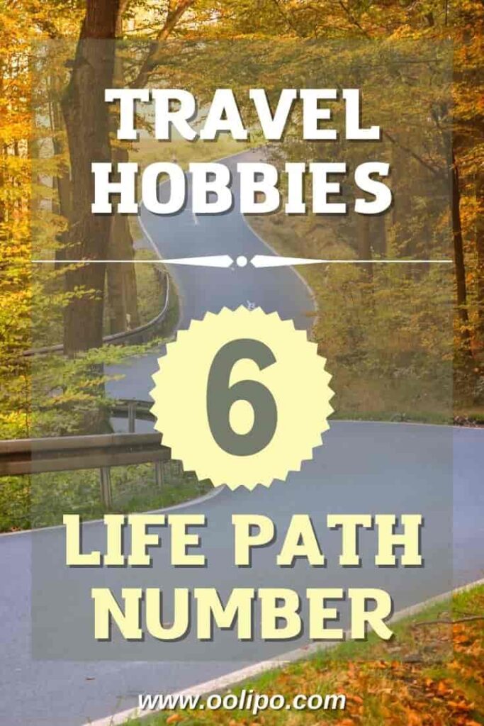 Hobbies and Travel for the Life Path Number 6